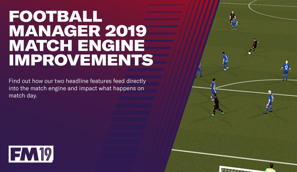 Football Manager 2019 Match Engine Improvements