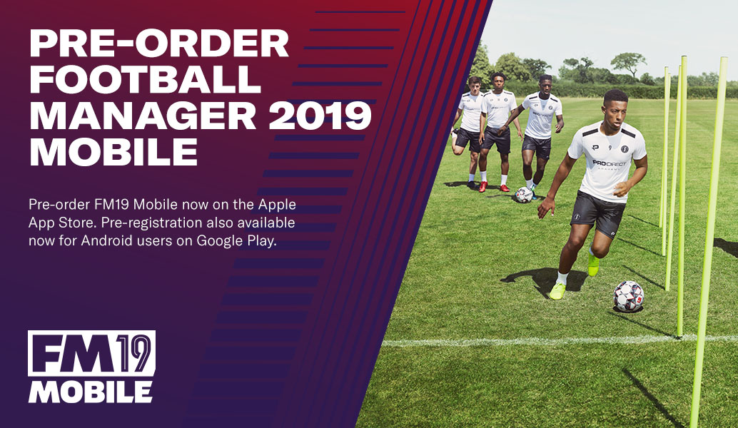 Pre-Order Football Manager 2019 Mobile