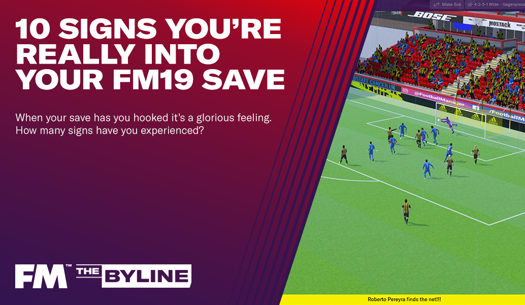 10 signs you're really into your FM19 save