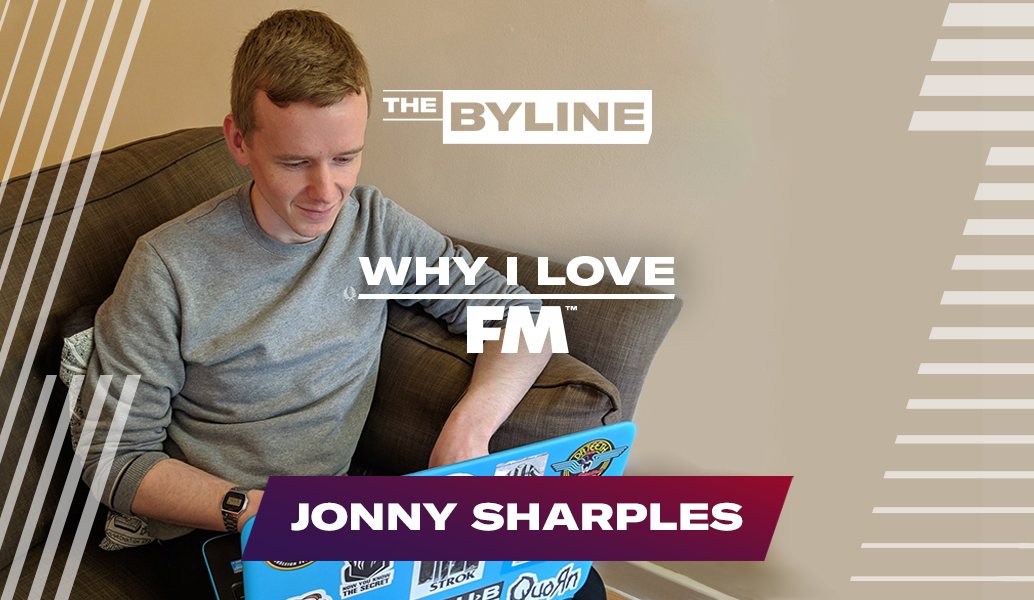 Jonny Sharples | Why I Love FM