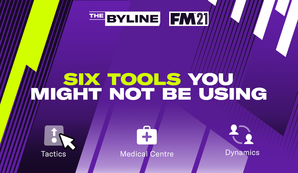 Six tools you might not be using in FM21