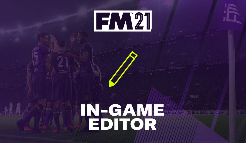 Using the In-Game Editor in FM21