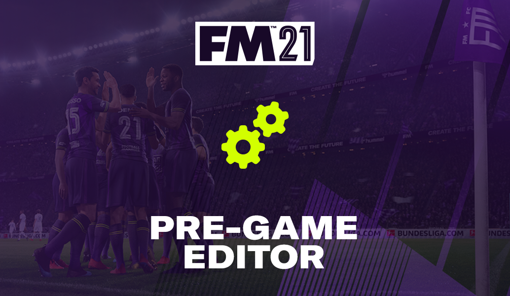 Using the Pre-Game Editor in FM21