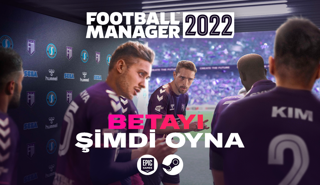 Football Manager 2022 Erken Erişim Beta Şimdi Mevcut