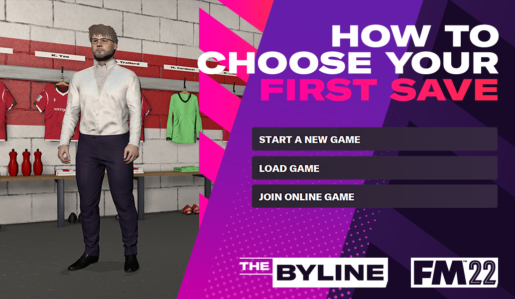 How to Choose your first FM22 Save