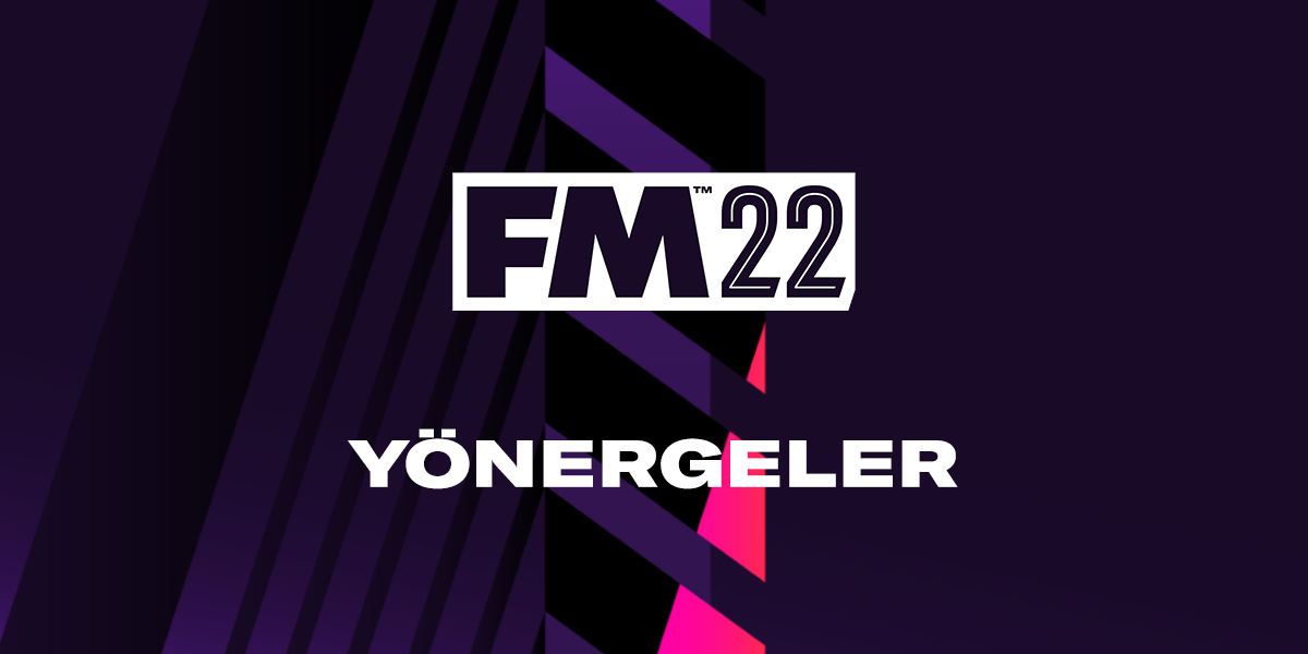 FM22 Yönergeleri