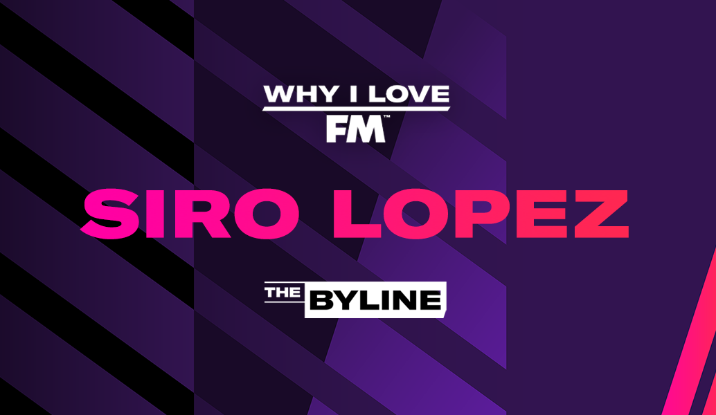 Siro Lopez | Why I Love FM 