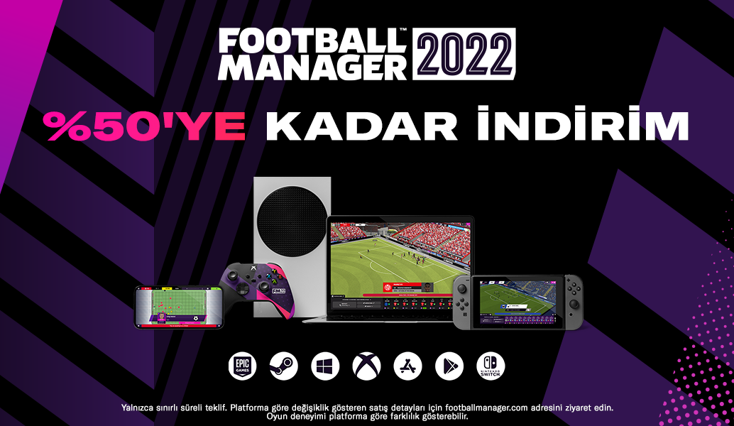 Şimdi Tüm Platformlarda Football Manager 2022'yi %50'YE VARAN İNDİRİMLERLE Alın