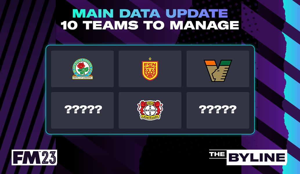 10 Teams to Manage after the FM23 Main Data Update