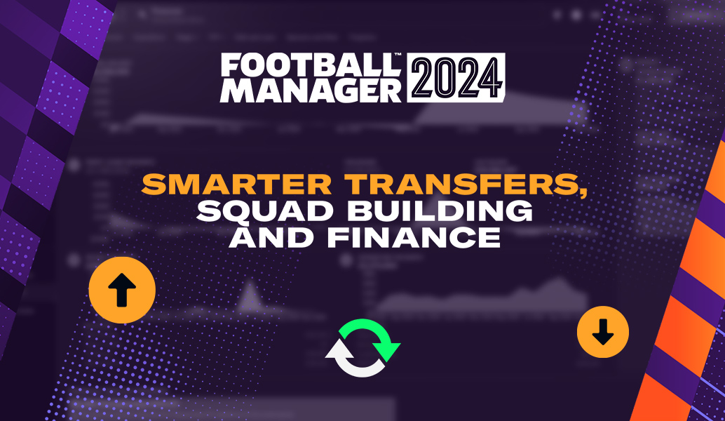 Smarter Transfers, Squad Building and Finance 
