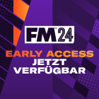Early Access für FM24 jetzt verfügbar