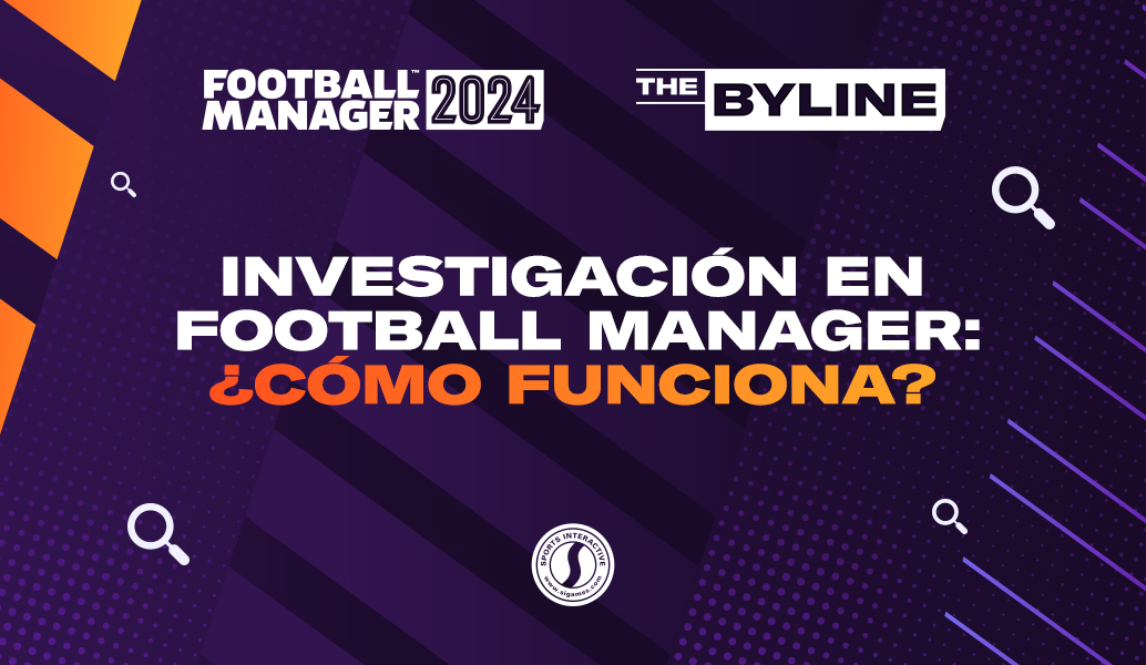 Investigación en Football Manager: ¿Cómo funciona?