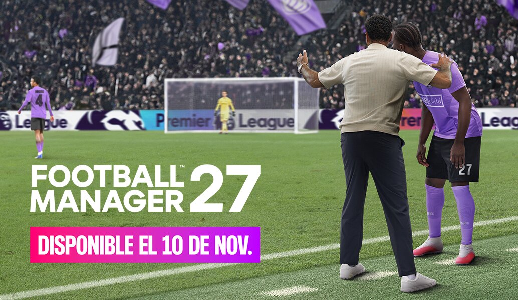 Football Manager 27 saldrá el 10 de noviembre